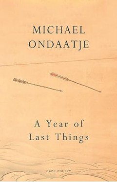 A Year of Last Things - From the Booker Prize-Winning Author of the English Patient